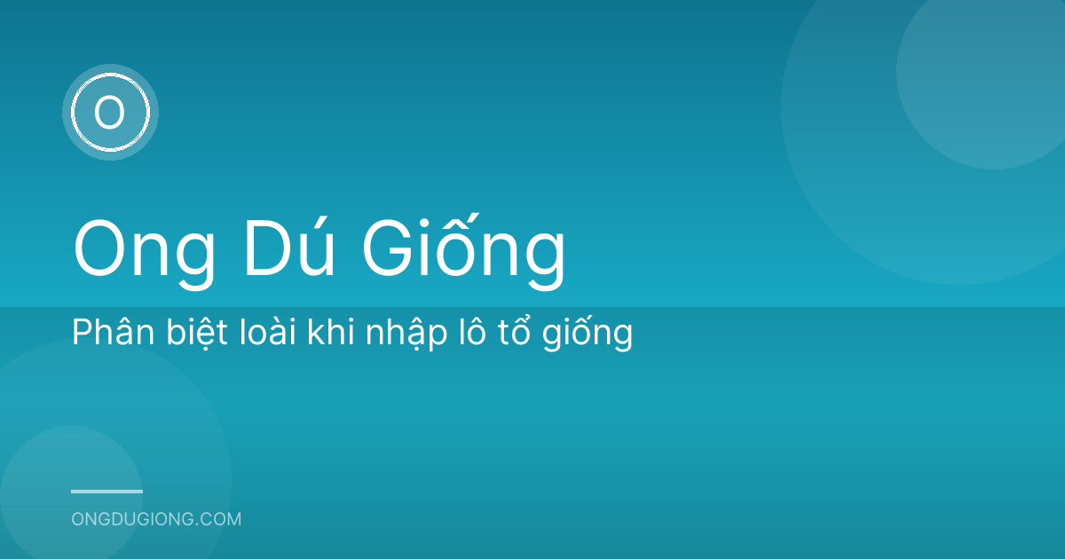 Phân biệt loài khi nhập lô tổ giống